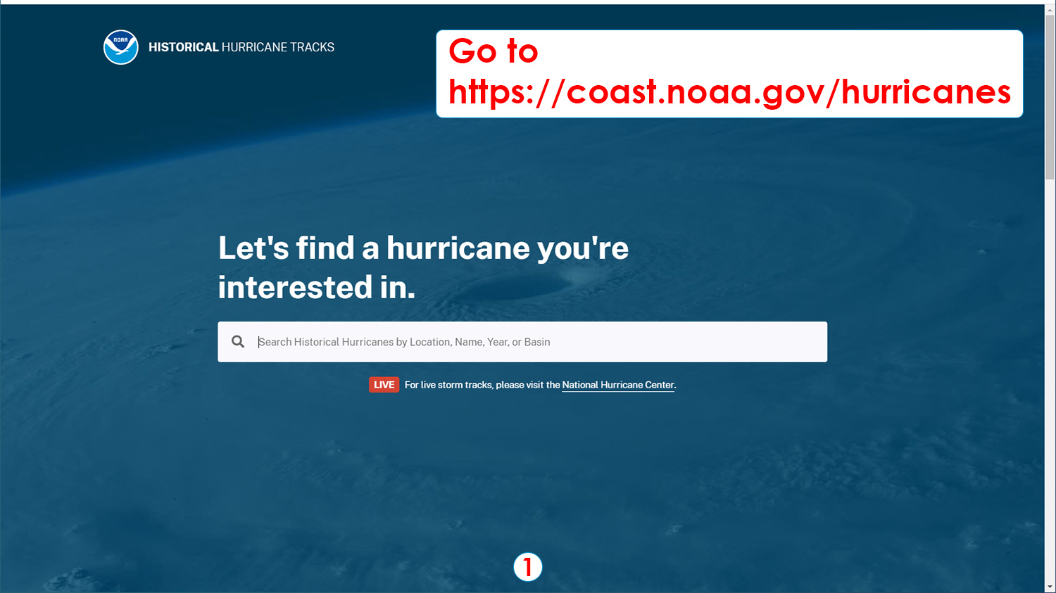 Step 1: Go to https://coast.noaa.gov/hurricanes.