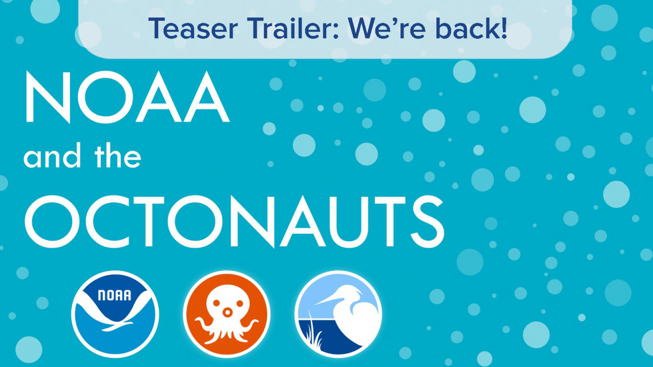 Teaser trailer announcment banner with bubbles and the NOAA, CELC and Octonauts logos.