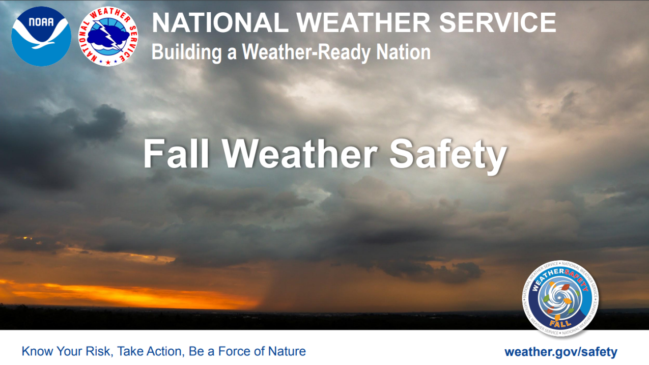A title slide of a presentation titled, "Fall Weather Safety." Text: National Weather Service, Building a Weather-Ready Nation. Know Your Risk, Take Action, Be a Force of Nature.