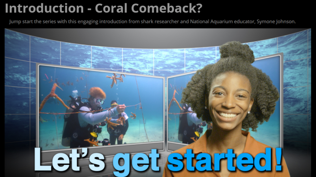 The NOAA Ocean Today host stands in front of a screen with scuba divers performing experiments. The text "Introduction - Coral Comeback?" is along the top and "Let's get started!" is along the bottom.