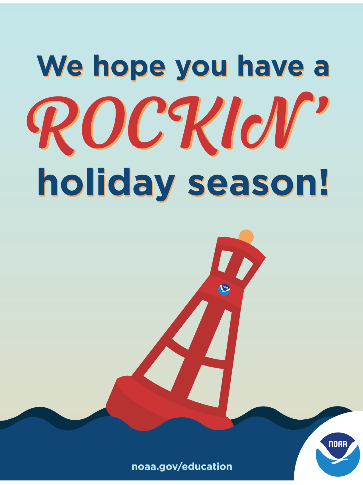 An illustrated holiday card featuring an ocean buoy with a NOAA logo on it floating lopsided as if rocking in choppy waters. There is a NOAA logo in the corner of the card. Text: We hope you have a rockin’ holiday season! noaa.gov/education 
