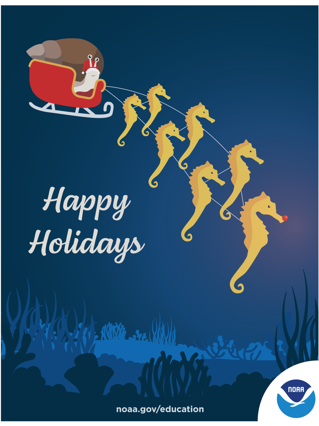 An illustrated holiday card featuring a sleigh with a sea snail in it that is being pulled by several seahorses over a coral reef. The front seahorse has a glowing red nose. There is a NOAA logo in the corner of the card. Text: Happy Holidays. noaa.gov/education