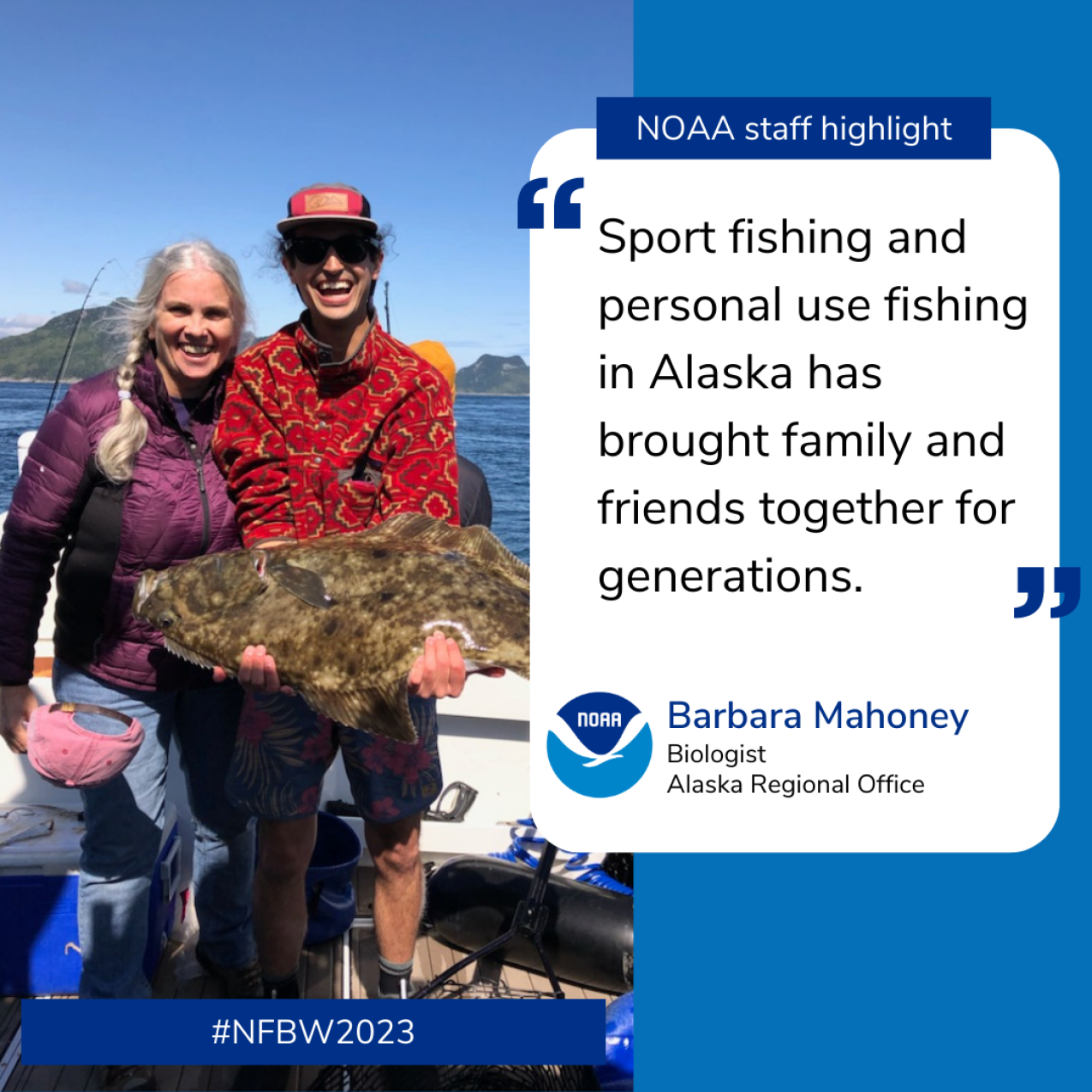 A quote alongside a photo of two people smiling and standing on a boat. The person on the right is holding up a fish horizontally. The text reads: “Sport fishing and personal use fishing in Alaska has brought family and friends together for generations.” Barbara Mahoney, Biologist, Alaska Regional Office.