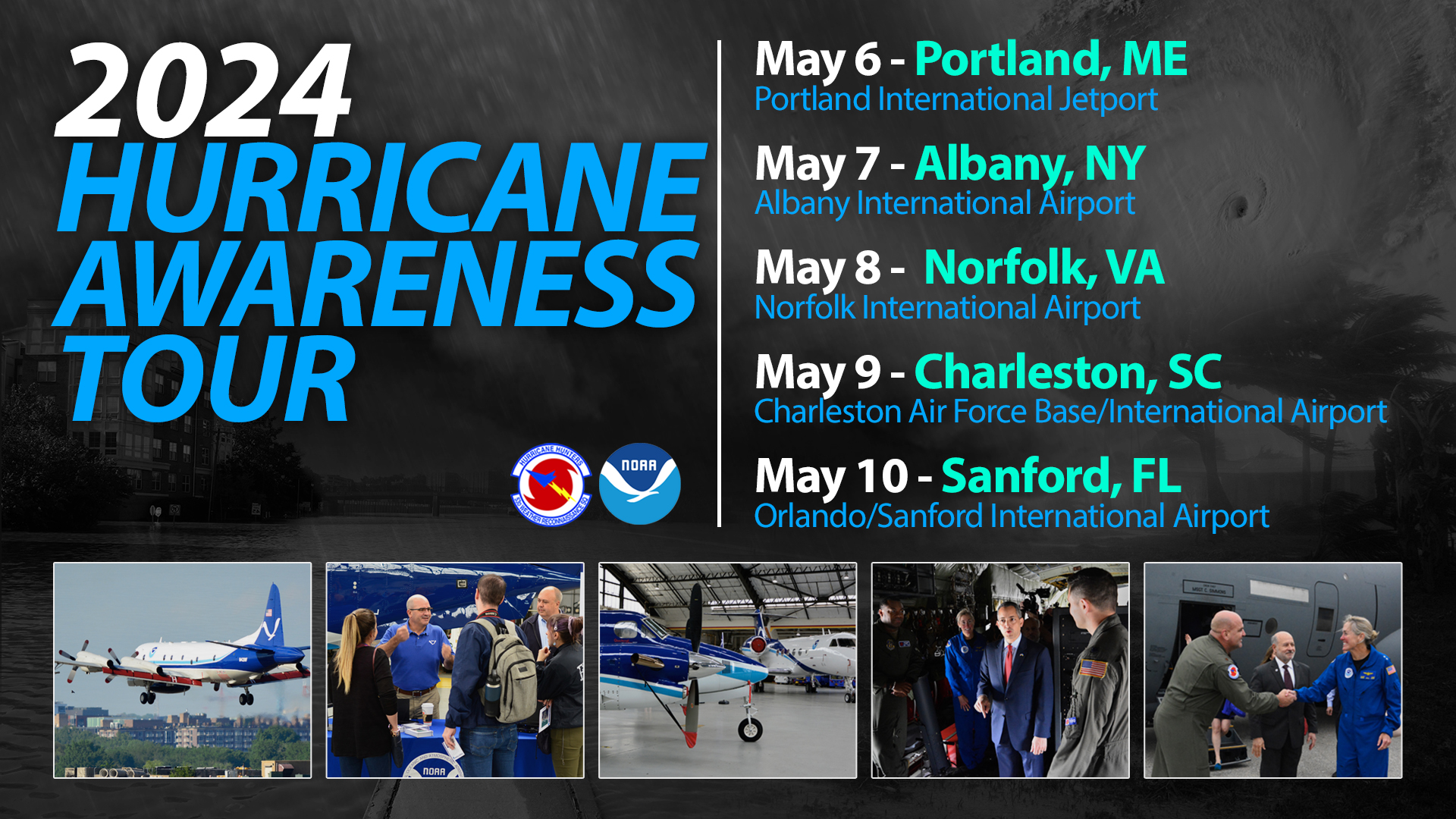 2024 Hurricane Awareness Tour-May 6 –Portland, ME, May 7 – Albany, NY, May 8 – Norfolk, VA -May 9 – Charleston, SC, May 9 – Sanford, FL