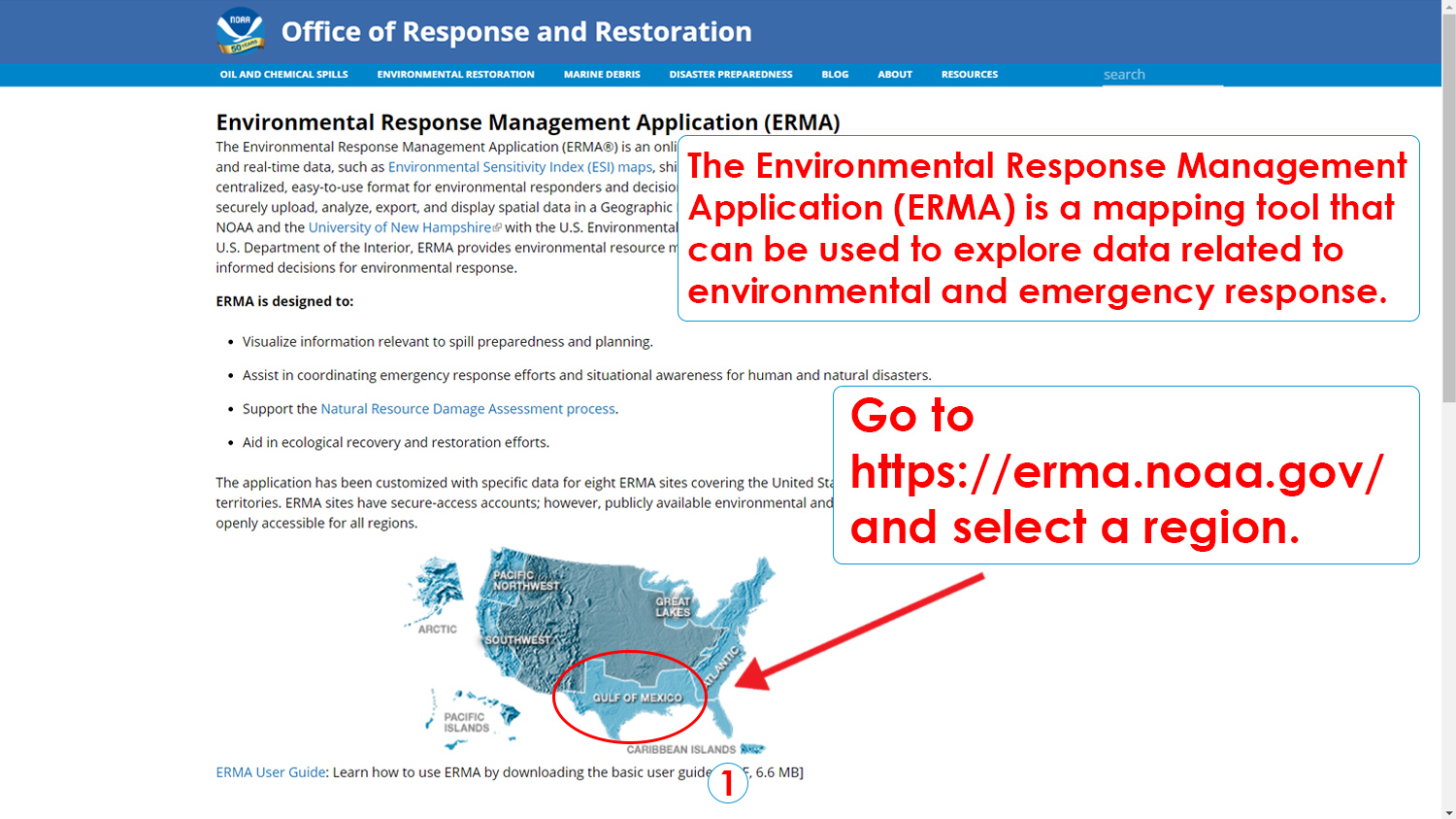 Step 1: Go to https://erma.noaa.gov and select a region. 
The Environmental Response Management Application (ERMA) is a mapping tool that can be used to explore data related to environmental and emergency response. 
