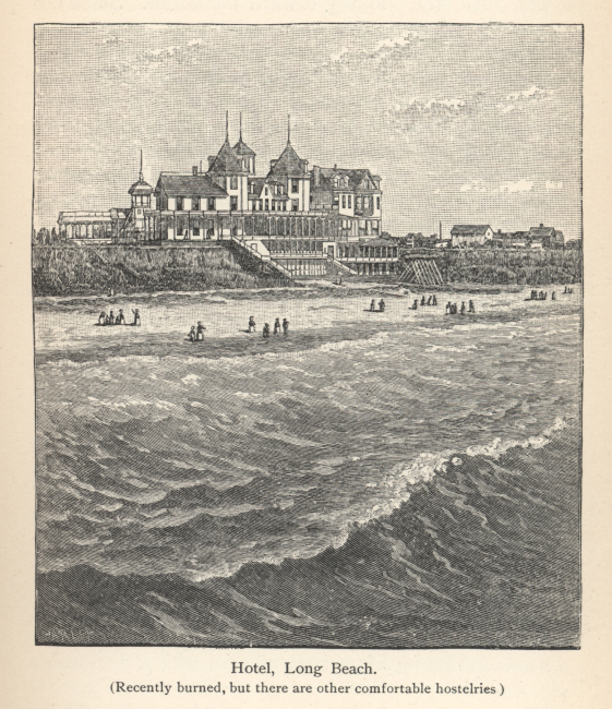 The major hotel at Long Beach which unfortunately burned, but there are othercomfortable hostelries